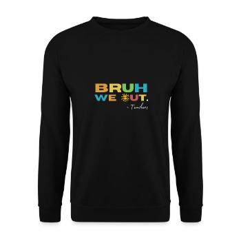 Bruh we Out! Teacher Funny School - Unisex Sweatshirt - black - Front - Alina (178cm) & Michal (187cm)