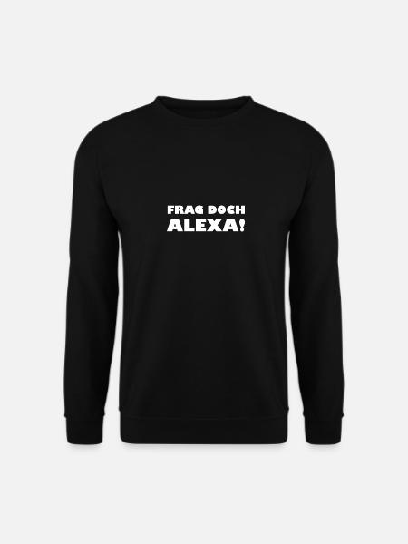 Frag doch Alexa! - Unisex Pullover - Schwarz