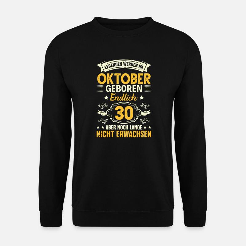 30th Birthday Thirty 30 B-Day October Gift - Unisex Sweatshirt - black