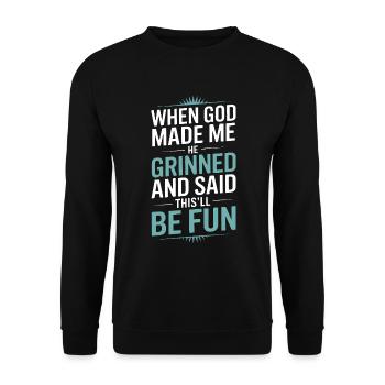 When God made me, he grinned! - Unisex Sweatshirt - black - Front - Alina (178cm) & Michal (187cm)
