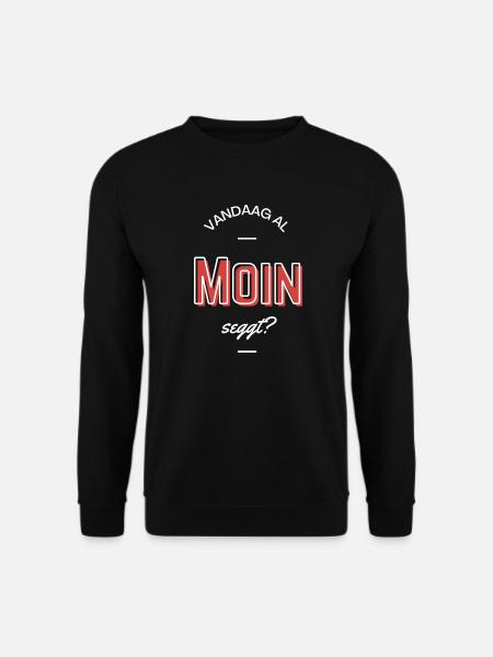 Vandaag al Moin seggt? - Unisex Pullover - Schwarz