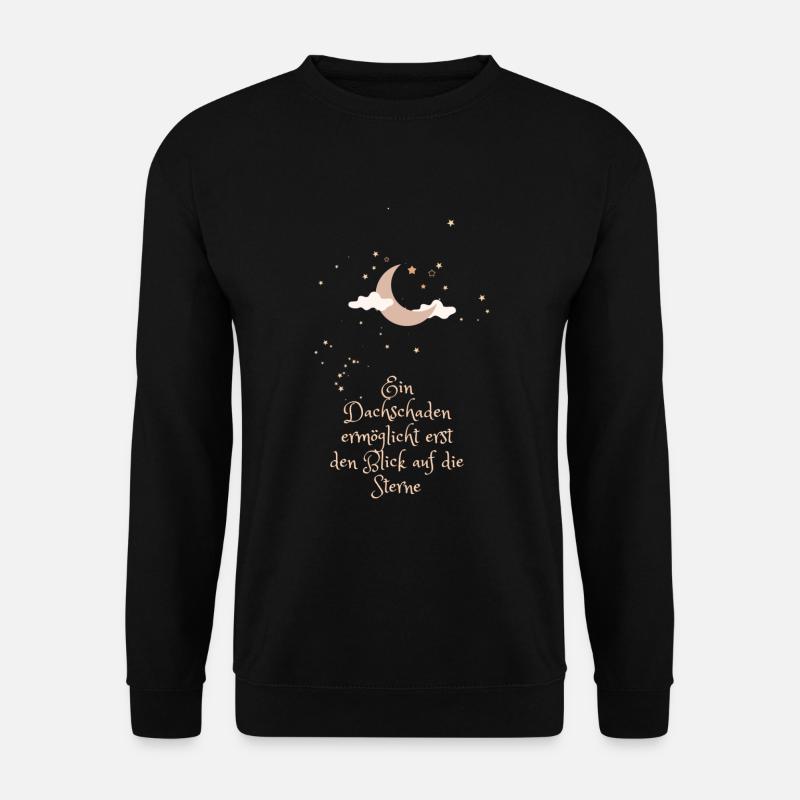 Ein Dachschaden ermöglicht erst den Blick auf die - Unisex Pullover - Schwarz
