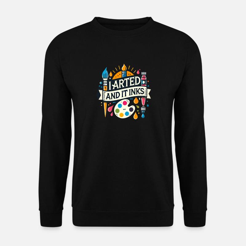 I Arted And It Inks - Unisex Pullover - Schwarz