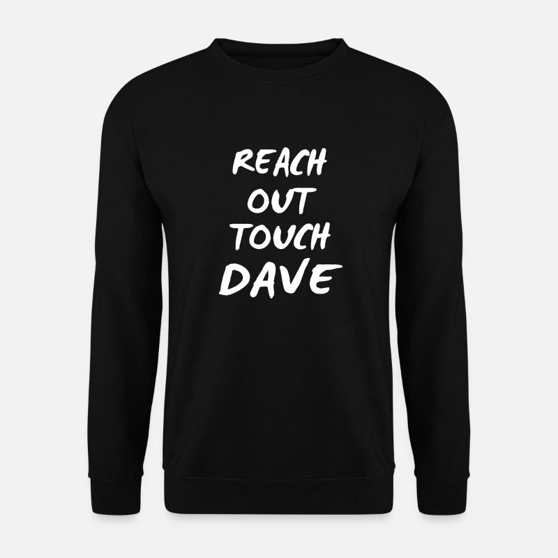 Reach out touch Dave white - Unisex Sweatshirt - black