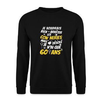 conneries 60 ans / humour anniversaire 60 ans - Sweat-shirt Unisexe - noir - Devant - Alina (178cm) & Michal (187cm)