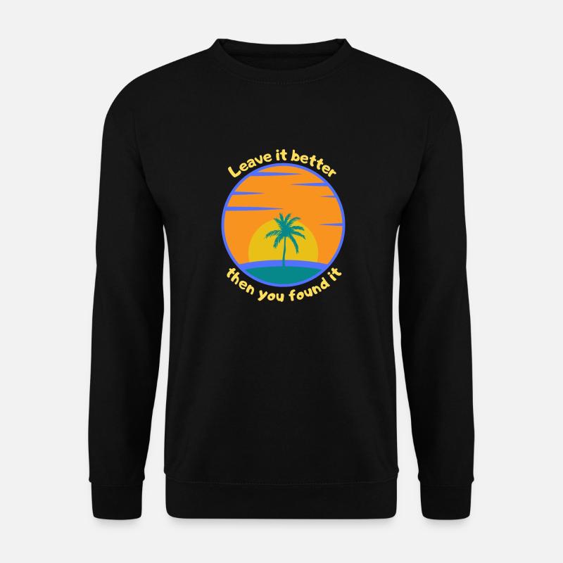Leave it better then you found it - Unisex Pullover - Schwarz