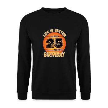 Happy Birthday Life is better with 25 - Unisex Pullover - Schwarz - Vorne - Alina (178cm) & Michal (187cm)