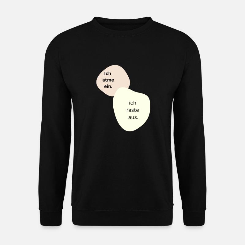 Ich atme ein und raste aus - Unisex Pullover - Schwarz