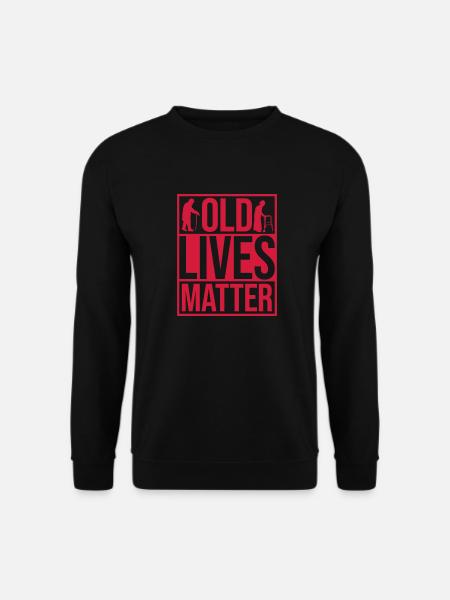 old lives matter quote - Unisex Sweatshirt - black