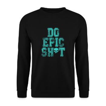 Lustige Sprüche - DO EPIC SHIT - Unisex Pullover - Schwarz - Vorne - Alina (178cm) & Michal (187cm)