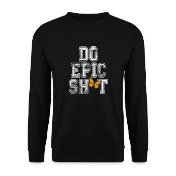 Funny Sayings - DO EPIC SHIT - Unisex Sweatshirt - black - Front - Alina (178cm) & Michal (187cm)