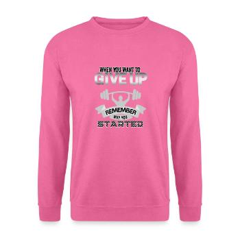 When you want give up remember why you started - Sweat-shirt Unisexe - rose - Devant