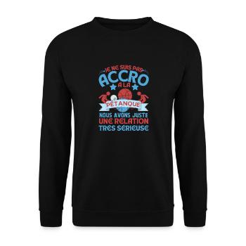 Je ne suis pas accro à la pétanque - Sweat-shirt Unisexe - noir - Devant - Alina (178cm) & Michal (187cm)