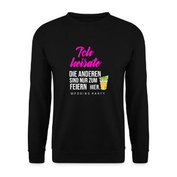 JGA - Ich heirate die anderen Feiern nur hier - Unisex Pullover - Schwarz - Vorne - Alina (178cm) & Michal (187cm)