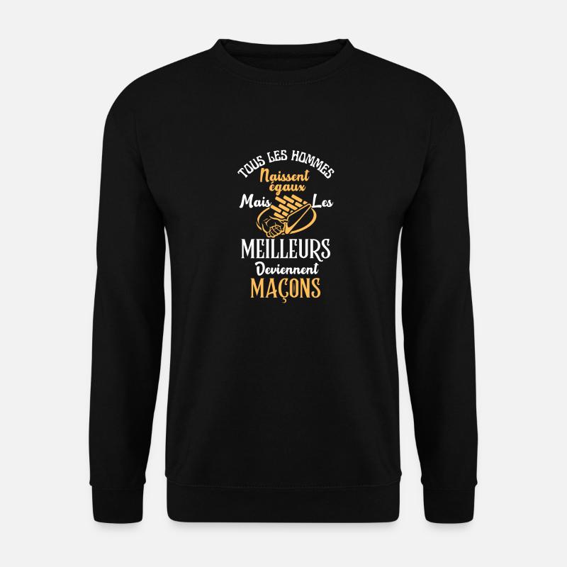 Les meilleurs sont maçons - Sweat-shirt Unisexe - noir