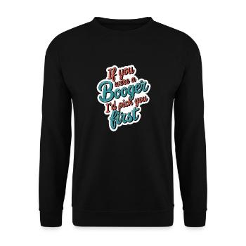 If You Were A Booger I'd Pick You First 12 - Unisex Pullover - Schwarz - Vorne - Alina (178cm) & Michal (187cm)