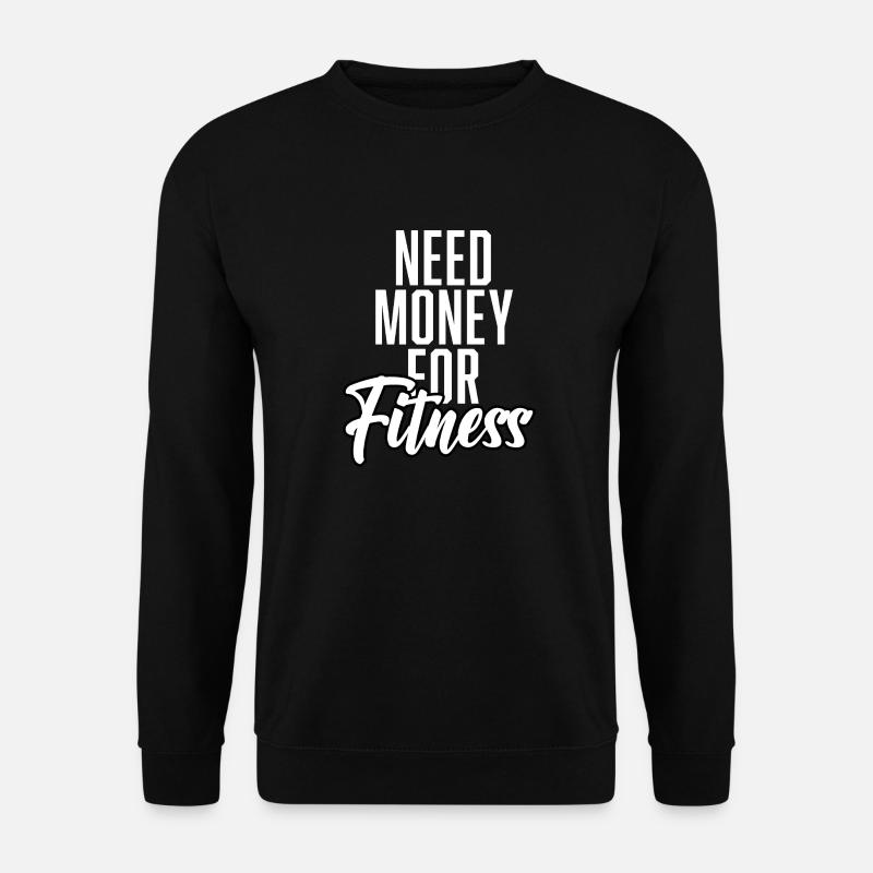 Besoin d’argent pour la forme physique - Sweat-shirt Unisexe - noir