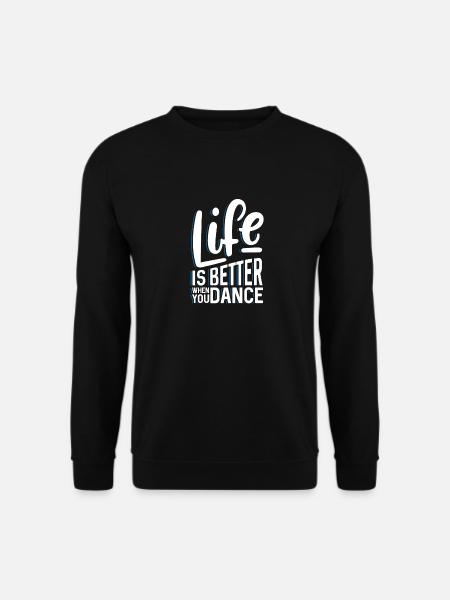 Life is better when you dance - Unisex Pullover - Schwarz