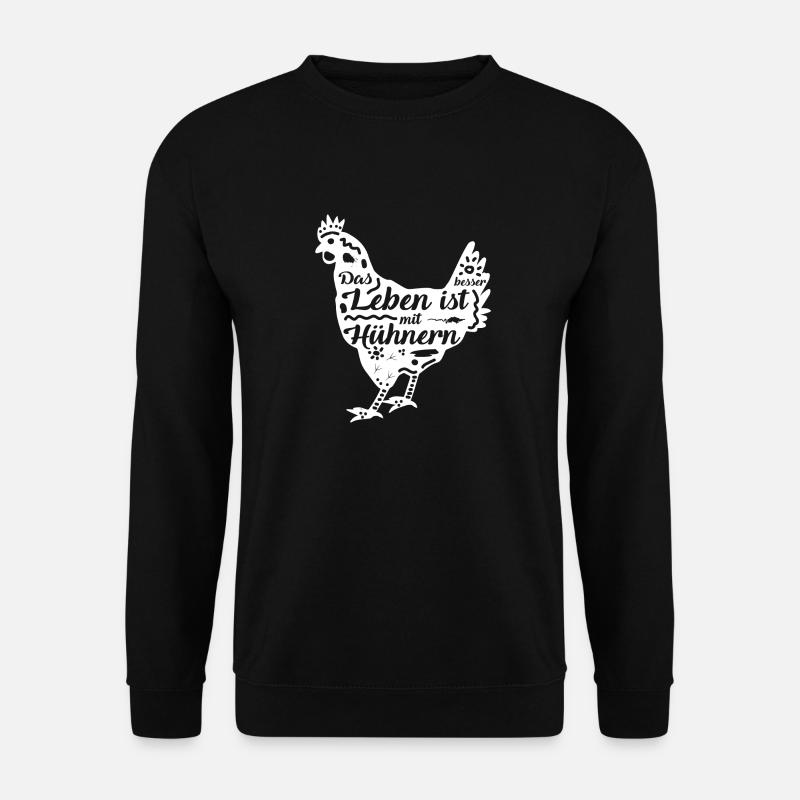 Huhn | Henne | Das Leben ist besser mit Hühnern - Unisex Pullover - Schwarz