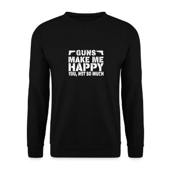 Guns Make Me Happy - You, Not So Much - Unisex Sweatshirt - black - Front - Alina (178cm) & Michal (187cm)