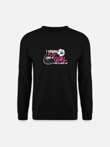 I Know I Play Like A Girl - Football Gift Gift - Unisex Sweatshirt - black