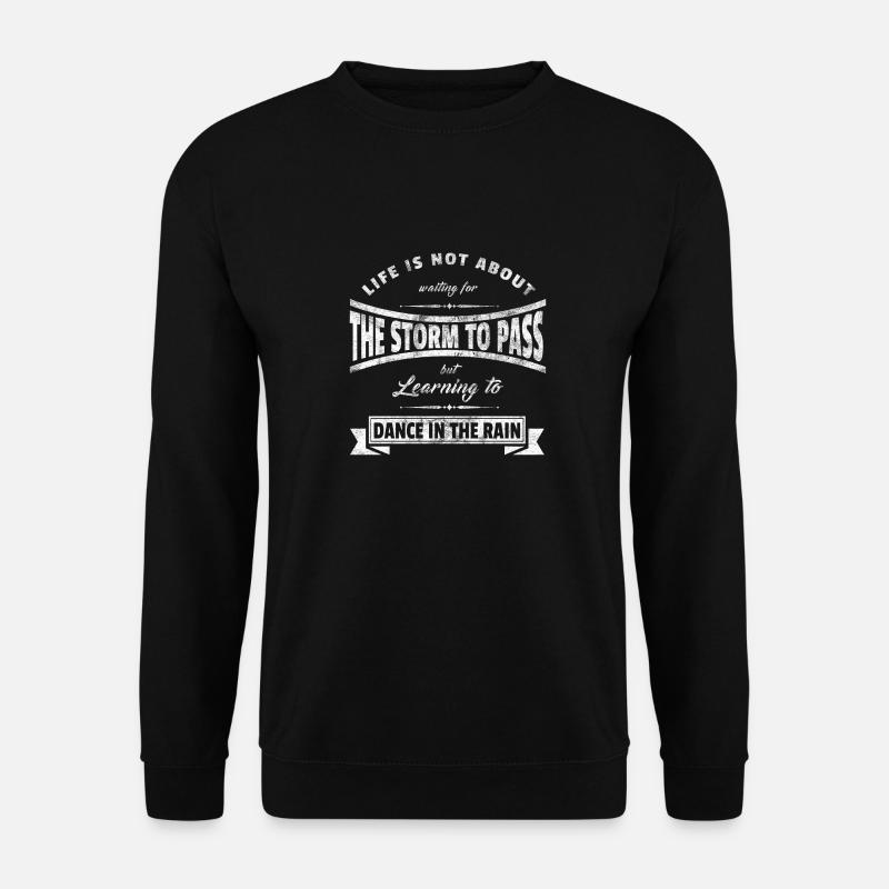Positive Sprüche Geschenk Spruch tanzen im Regen - Unisex Pullover - Schwarz