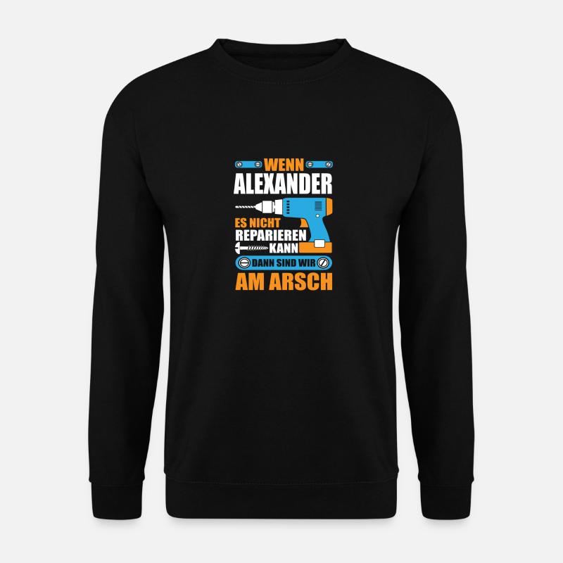 Alexander Name Geschenk Reparatur reparieren - Unisex Pullover - Schwarz
