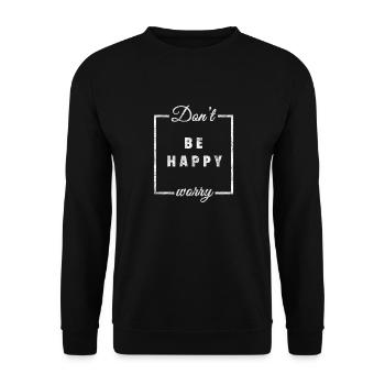 Dont worry be happy gift happiness happiness - Unisex Sweatshirt - black - Front - Alina (178cm) & Michal (187cm)