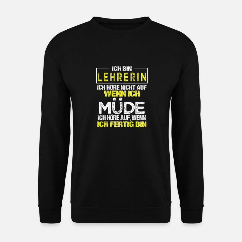 Ich bin Lehrerin Geschenk Unterricht Schule Lehr - Unisex Pullover - Schwarz