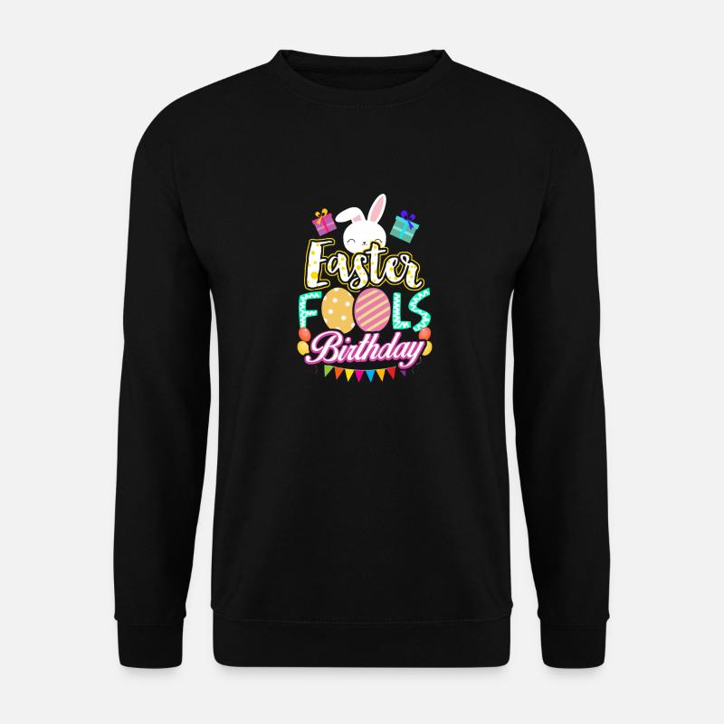 Ostern Geburtstag Aprilscherz 1. April Geschenk - Unisex Pullover - Schwarz