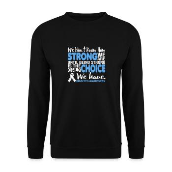 Being Strong is the Choice Diabetes Awareness - Unisex Pullover - Schwarz - Vorne - Alina (178cm) & Michal (187cm)