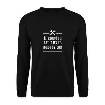 If grandpa can not fix it ... - Unisex Sweatshirt - black - Front - Alina (178cm) & Michal (187cm)