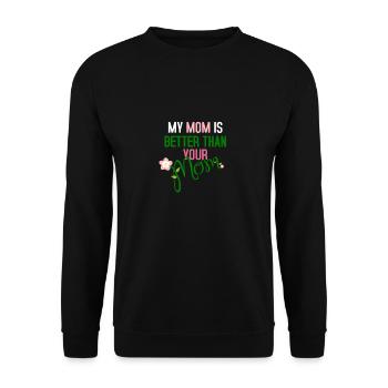 My mother is better than your mother - Unisex Sweatshirt - black - Front - Alina (178cm) & Michal (187cm)
