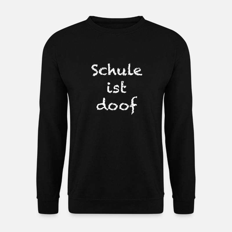 schule ist doof - Unisex Pullover - Schwarz