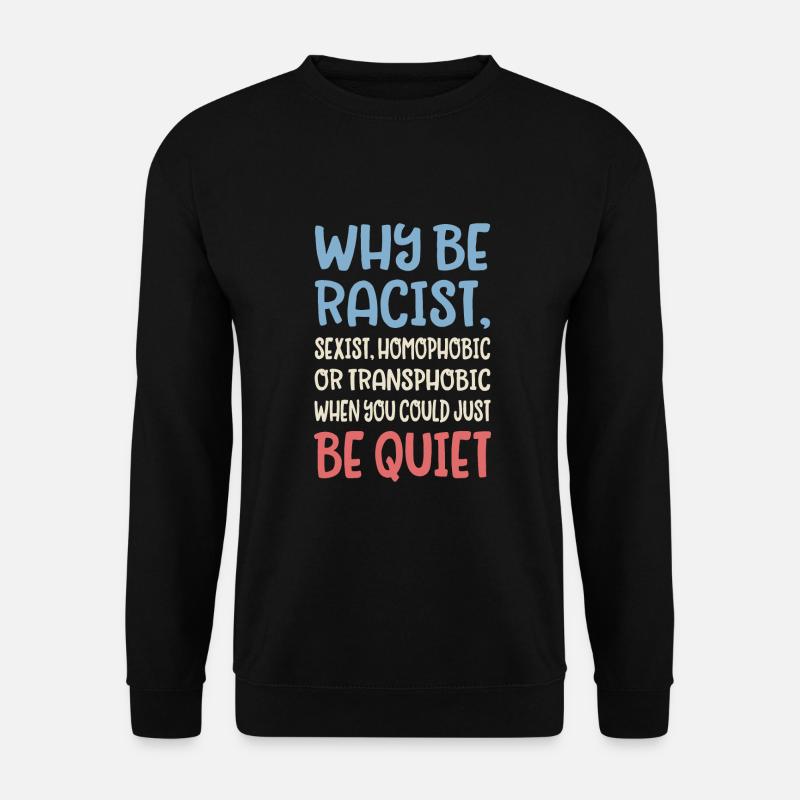 Why be racist - Unisex Pullover - Schwarz