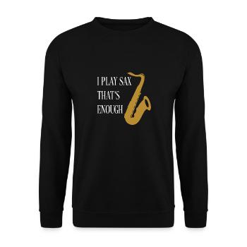 Je joue du saxophone - ça suffit - Sweat-shirt Unisexe - noir - Devant - Alina (178cm) & Michal (187cm)