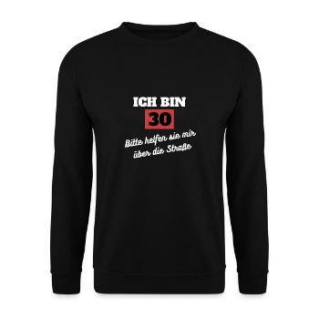 Ich bin 30 - Lustiger Spruch 30. Geburtstag - Unisex Pullover - Schwarz - Vorne - Alina (178cm) & Michal (187cm)