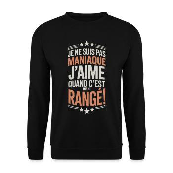 Je ne suis pas maniaque j’aime quand c’est bien ra - Sweat-shirt Unisexe - noir - Devant - Alina (178cm) & Michal (187cm)