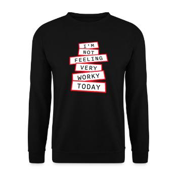 I'm Not Feeling Very Worky Today Faul Arbeit Humor - Unisex Sweatshirt - black - Front - Alina (178cm) & Michal (187cm)