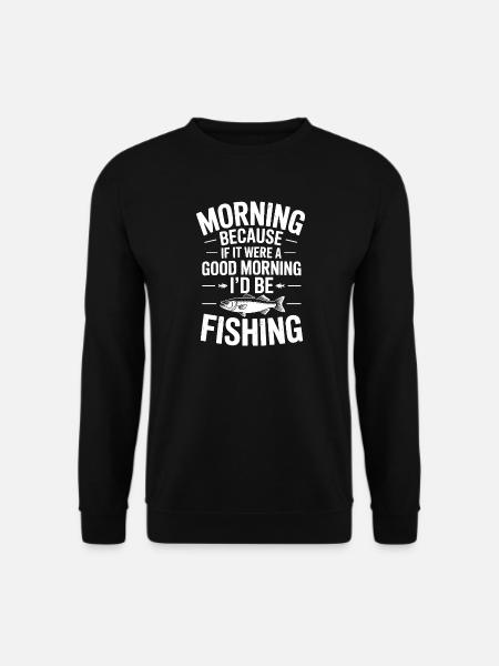 Tee de pêche matinale - Sweat-shirt Unisexe - noir