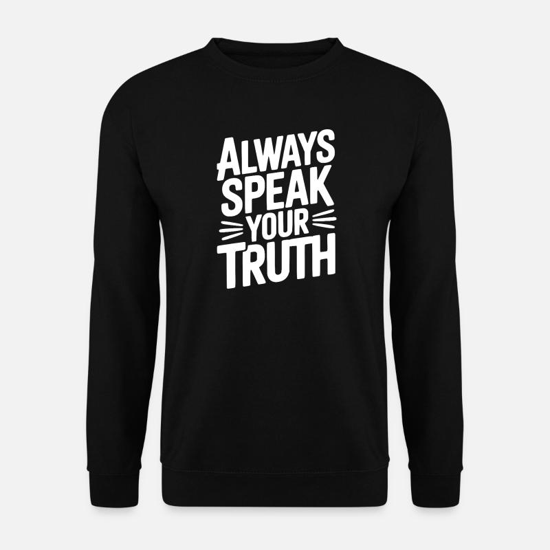 Always Speak Your Truth - Unisex Sweatshirt - black