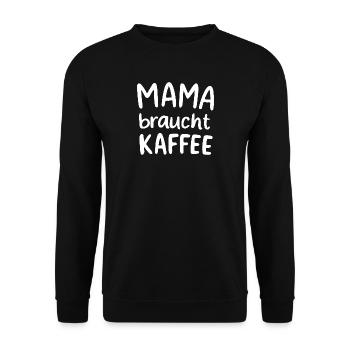 Mama braucht Kaffee Koffein Morgenmuffel Muttertag - Unisex Pullover - Schwarz - Vorne - Alina (178cm) & Michal (187cm)