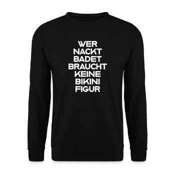 Wer nackt badet Spruch T-Shirt - Unisex Pullover - Schwarz - Vorne - Alina (178cm) & Michal (187cm)