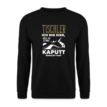 Tischler Weil Du Etwas Kaputt Hast - Unisex Pullover - Schwarz - Vorne - Alina (178cm) & Michal (187cm)