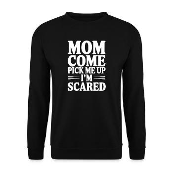 Mama, komm und hol mich ab. Ich habe Angst. - Unisex Pullover - Schwarz - Vorne - Alina (178cm) & Michal (187cm)