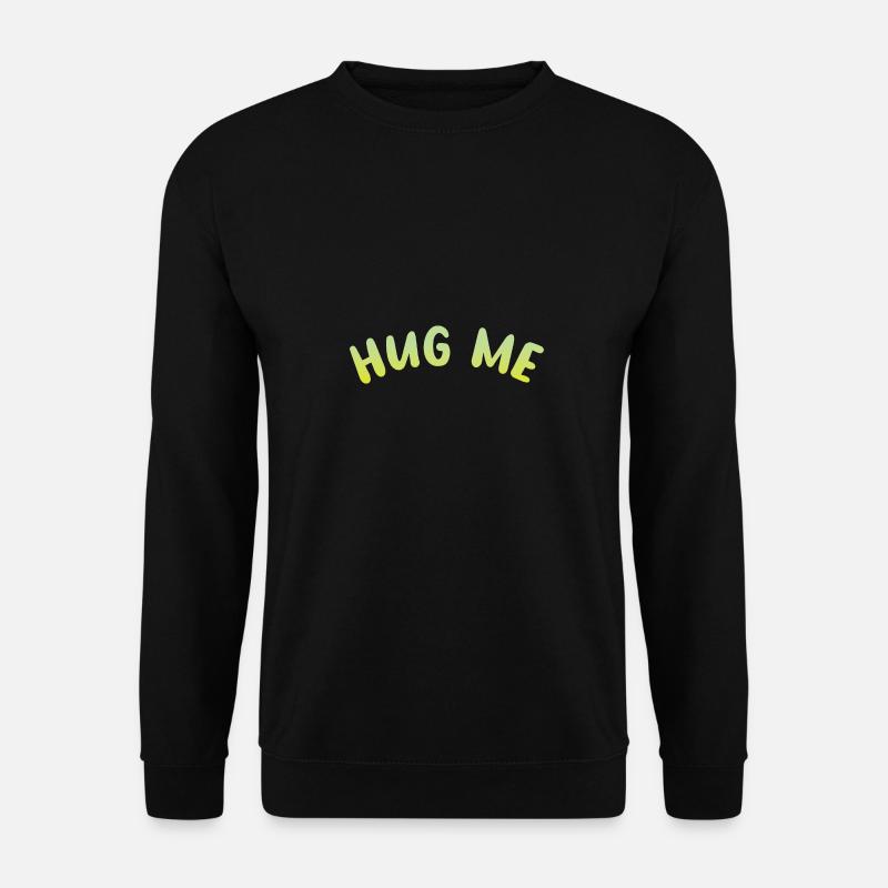 hug me - Unisex Pullover - Schwarz
