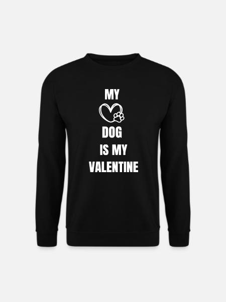 my dog is my valentine - Unisex Pullover - Schwarz