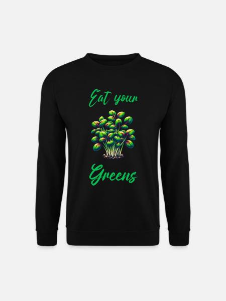 Eat Your Greens Farmer Gardener Microgreen Grower - Unisex Pullover - Schwarz