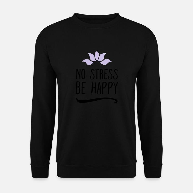 No Stress - Be Happy - Sweat-shirt Unisexe - noir