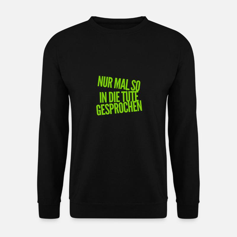 Nur mal so in die Tüte gesprochen - Unisex Pullover - Schwarz